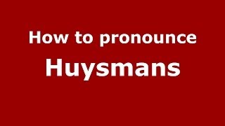How to pronounce Huysmans