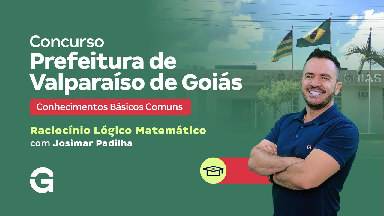 Concurso Prefeitura de Valparaíso de Goiás | Conhecimentos Básicos: Raciocínio Lógico