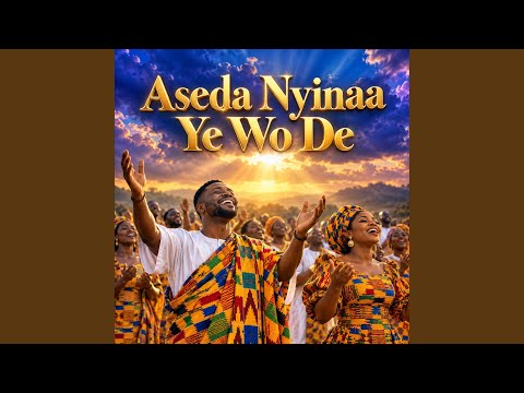 Aseda Nyinaa Ye Wo De