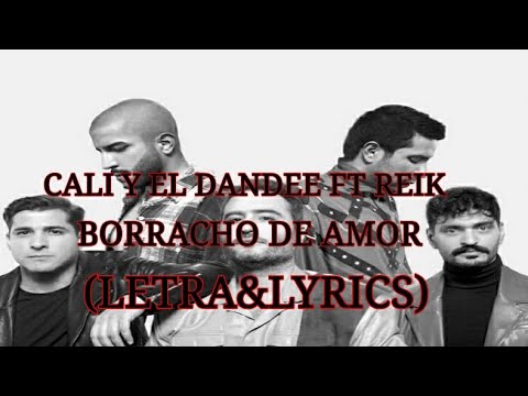 Cali y el dandee,reik - borracho de amor (letra&lyrics)