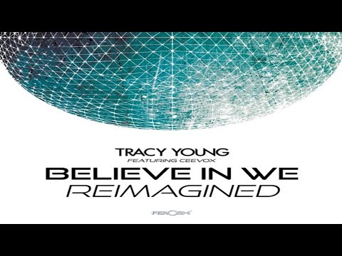 Tracy Young FEAT. Ceevox - Believe In We