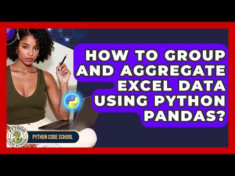How To Group And Aggregate Excel Data Using Python Pandas Python Code School