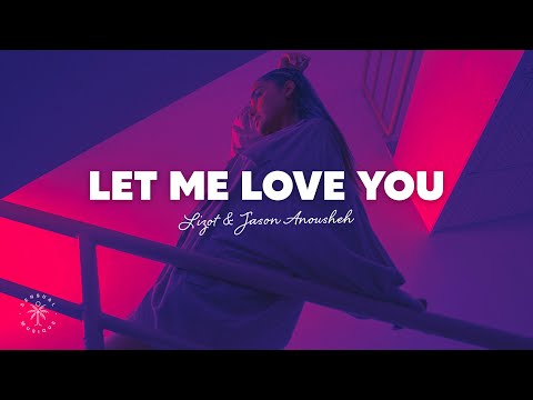 LIZOT & Jason Anousheh - Let Me Love You (Lyrics)