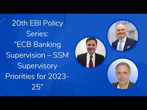 20th EBI Policy Series: ECB Banking Supervision – SSM Supervisory Priorities for 2023-25 (Extended)