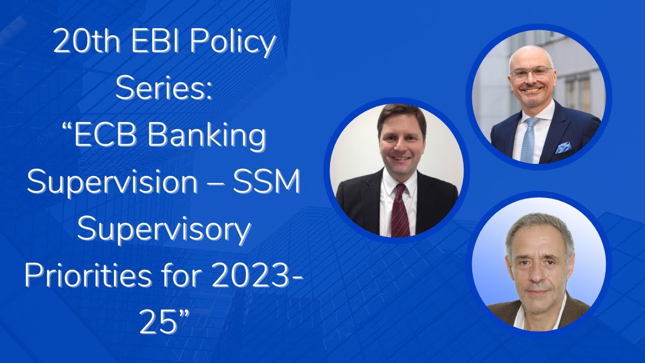 20th EBI Policy Series: ECB Banking Supervision – SSM Supervisory Priorities for 2023-25 (Extended)