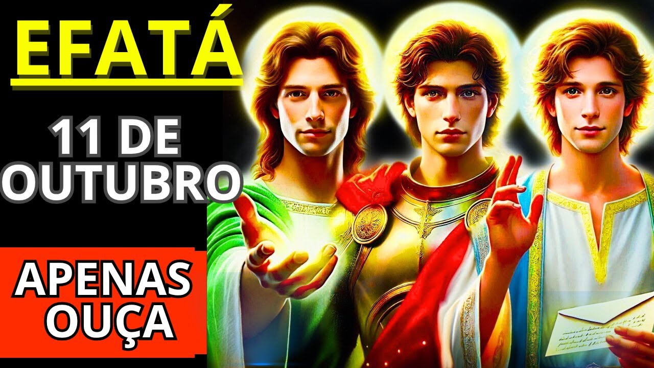 🛑 EFATÁ dos 3 Arcanjos São Miguel, Rafael e Gabriel! OUÇA e RECEBA CURA, DINHEIRO e PROTEÇÃO