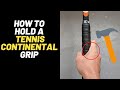 How to hold the Tennis Continental Grip