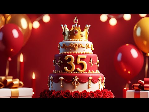 Happy 35th Birthday to You | Happy Birthday Song