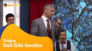 Doğuş - Deli Gibi Sevdim