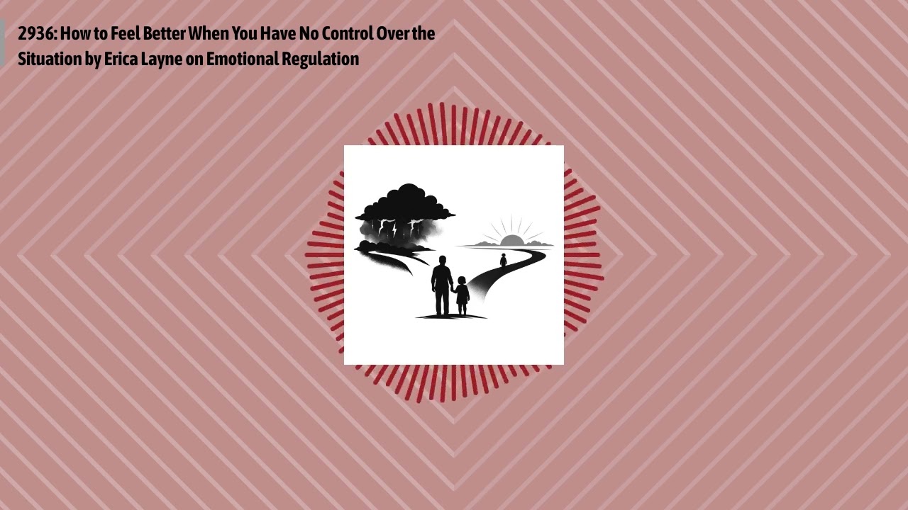 2936: How to Feel Better When You Have No Control Over the Situation by Erica Layne on Emotional...