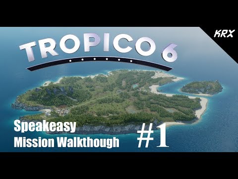 Tropico 6 Walkthrough: Speakeasy - [Mission 2] - Episode 1