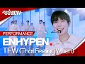 [4K] 엔하이픈(ENHYPEN) - 'TFW (That Feeling When)'Performance Stage 가로 ver. | #OUTNOW 220709