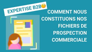 Les constitutions de nos fichiers de prospection commerciale BtoB