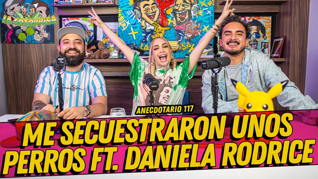 La Cotorrisa - Anecdotario 117 - Me secuestraron unos perros Ft. @Daniela Rodrice