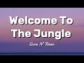 Welcome To The Jungle ~ Guns N' Roses (Lyrics)