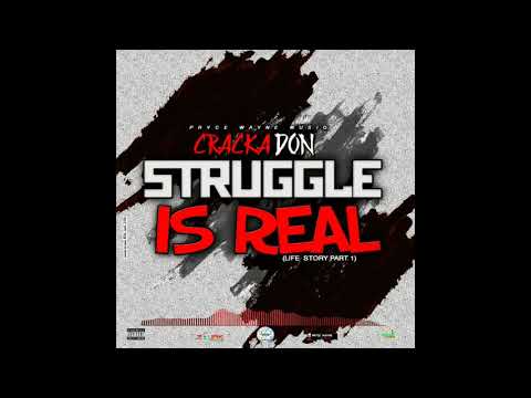 Cracka Don - Struggle Is Real - Life Story Pt 1