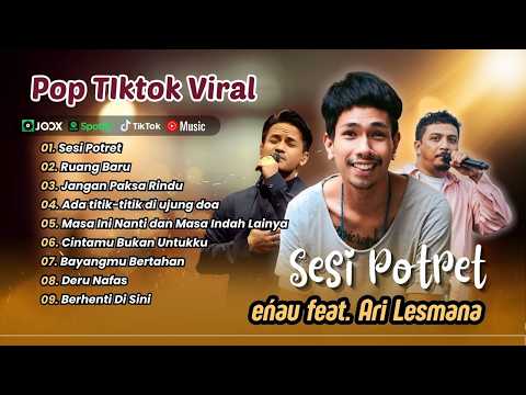 eńau ft Ari Lesmana - SESI POTRET | RUANG BARU | ADA TITIK TITIK DI UJUNG DOA | LAGU POP VIRAL 2026