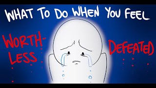 What To Do When You&#39;re Feeling Defeated