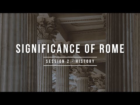 Session 2: Significance of Rome - History