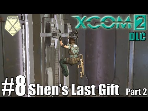 SHEN'S LAST GIFT (Part 2) | XCOM 2 DLC Playthrough #8