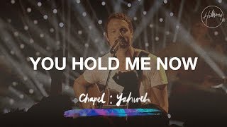 You Hold Me Now - Hillsong Chapel