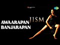 Awaarapan Banjarapan Jism K K Songs John Abraham Bipasha Basu