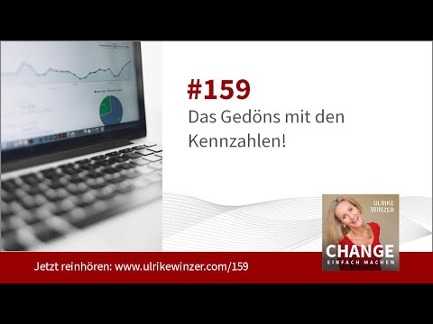 #159: Das Gedöns mit den Kennzahlen! - CHANGE - Einfach Machen!