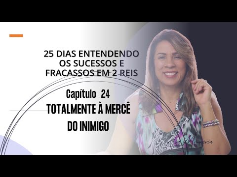 2 REIS 24 - TOTALMENTE À MERCÊ DO INIMIGO (Obs.: Veja nota de CORREÇÃO na descrição) #2reis  #reis