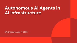 Autonomous AI Agents in AI Infrastructure