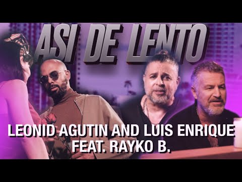 Леонид Агутин & Luis Enrique feat. Rayko B. - Asi de lento  |  Official video