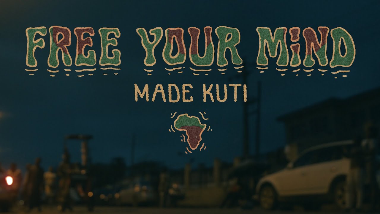 Made Kuti – Free Your Mind (Audio, Video) - Click to play