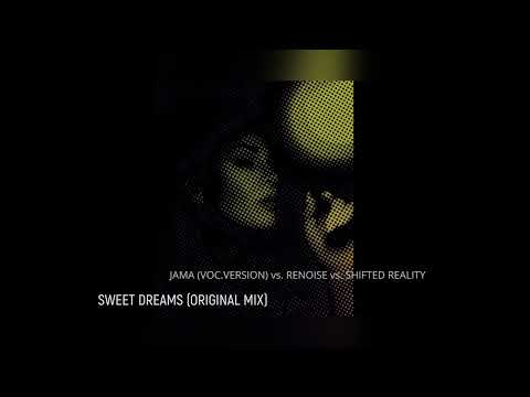 JAMA (VOC.VERSION) vs. RENOISE vs. SHIFTED REALITY - SWEET DREAMS (ORIGINAL MIX)