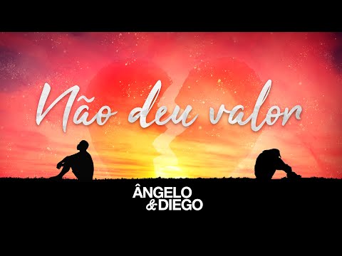 Não Deu Valor - Ângelo e Diego