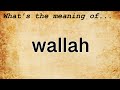 Wallah Meaning : Definition of Wallah