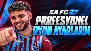 EA FC 27 PROFESYONEL OYUN AYARLARIM!