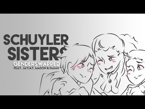 Alexander Hamilton: Schuyler Sisters | SWAPPED AU