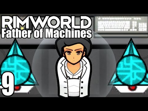 Rimworld: Father of Machines #9 - Antimatter Project