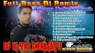 Download lagu ALBUM NAFA URBACH FULL BASS DJ K-VIO DERMAYU mp3 Download lagu ALBUM NAFA URBACH FULL BASS DJ K-VIO DERMAYU mp3