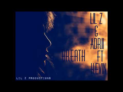 Lil Z & Adrii Ft Kevin-Breath(Music Video)