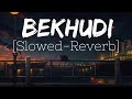 Bekhudi || Slowed-Reverb || Himesh Reshammiya