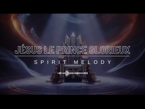 JESUS LE PRINCE GLORIEUX / Spirit Melody - Prayer instrumental (DIMENSION)