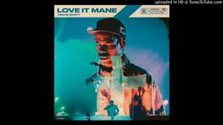 Travis Scott - Love It Mane (extra chorus version)