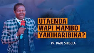 Download lagu UTAENDA WAPI MAMABO YAKI HARIBIKA?  || PR. PAUL SHIGELA mp3