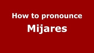 How to pronounce Mijares