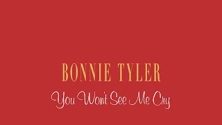 BONNIE TYLER You Won’t See Me Cry