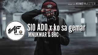 Download lagu SIO ADO x ko sa gemar (MNUKWAR & BHC) mp3