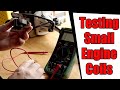 How to test  a small engine coil using a Multimeter.