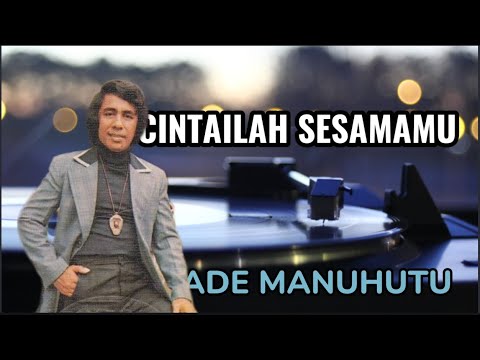 Cintailah Sesamamu by Ade Manuhutu with lyrics