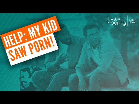 My kid saw porn. What do I say?