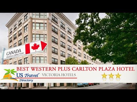 BEST WESTERN PLUS Carlton Plaza Hotel - Victoria Hotels, Canada